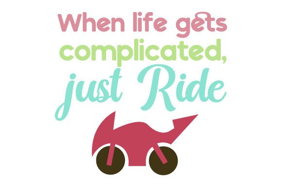 Download When Life Gets Complicated Just Ride - Complicated Collection