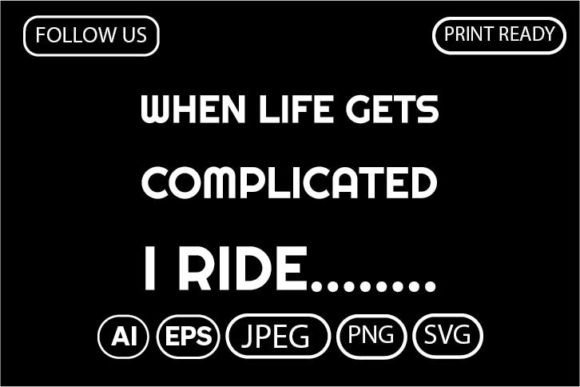 Download When LIFE GETS COMPLICATED I RIDE - Complicated Collection